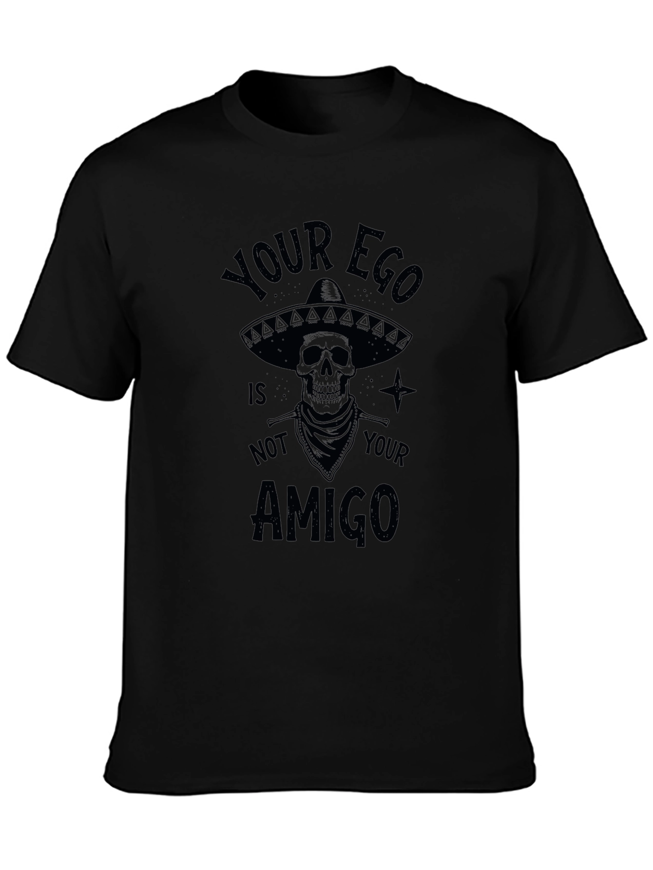 Your Ego Is Not Your Amigo T-Shirt