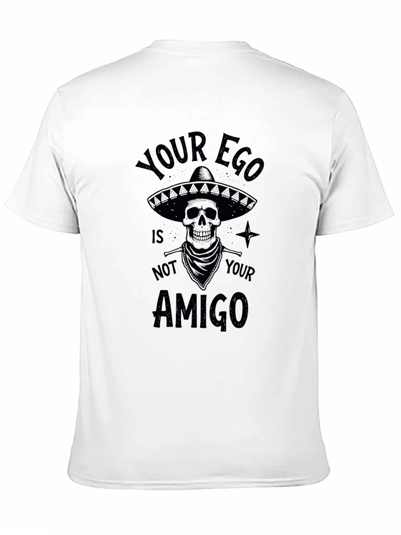 Your Ego Is Not Your Amigo T-Shirt