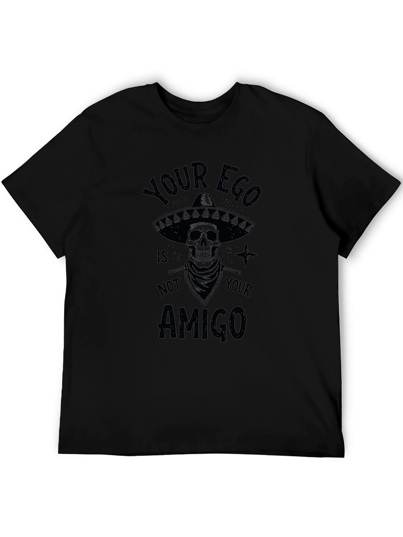 Your Ego Is Not Your Amigo T-Shirt