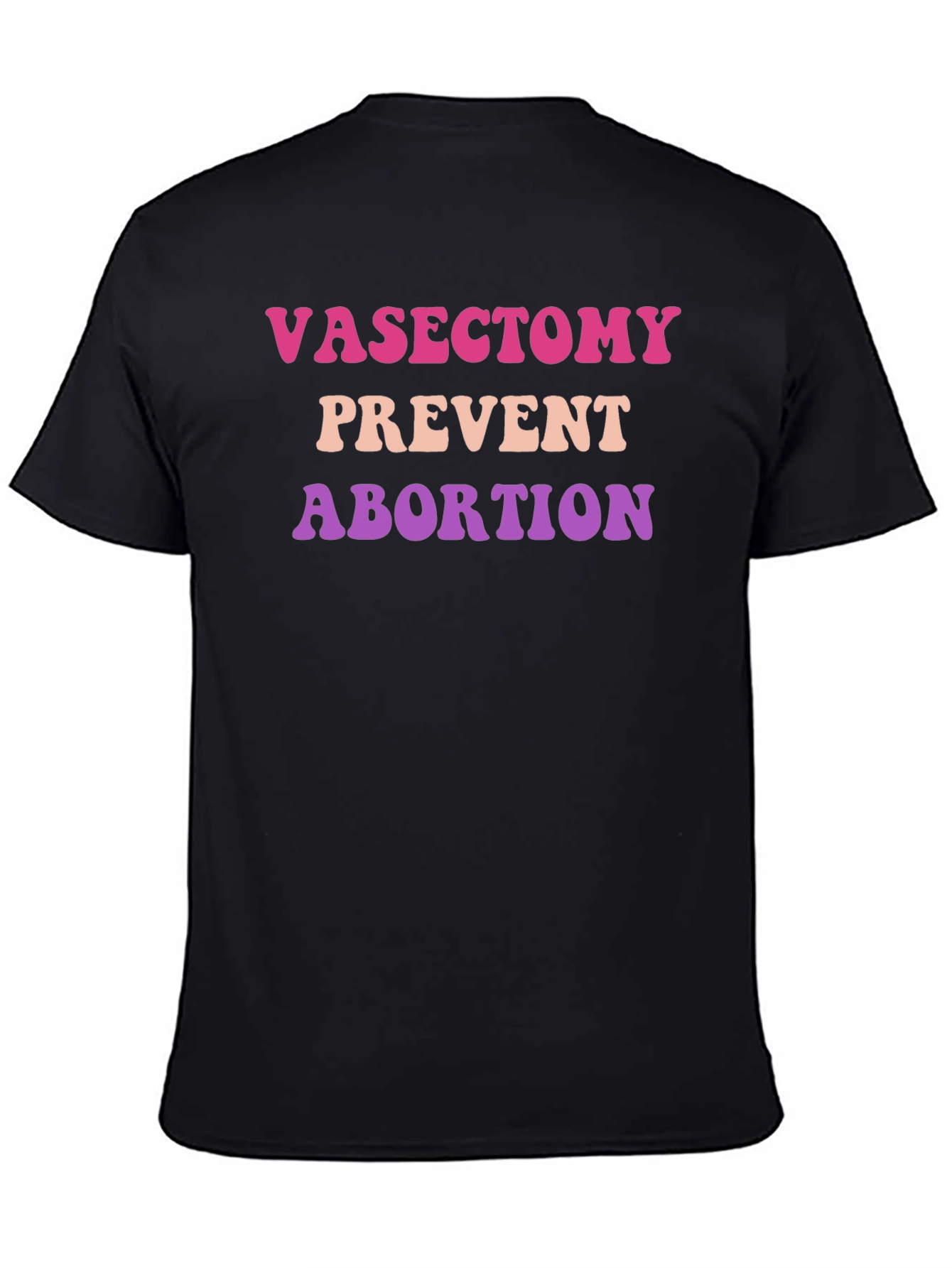 Vasectomy Prevent Abortion T-Shirt