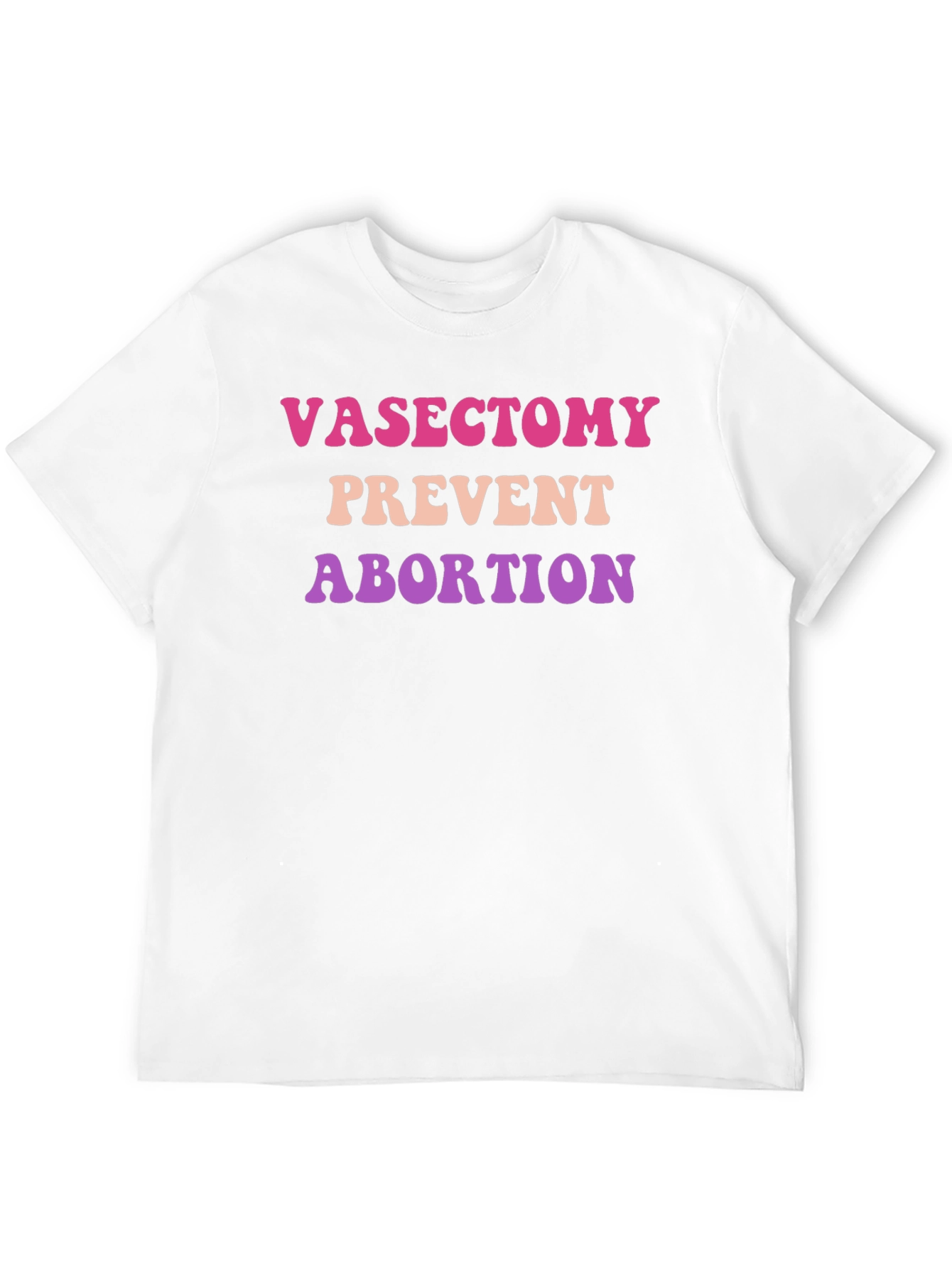 Vasectomy Prevent Abortion T-Shirt