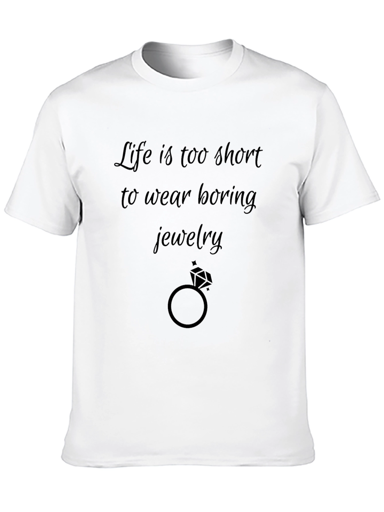 Lifes Too Short Jewelry T-Shirt