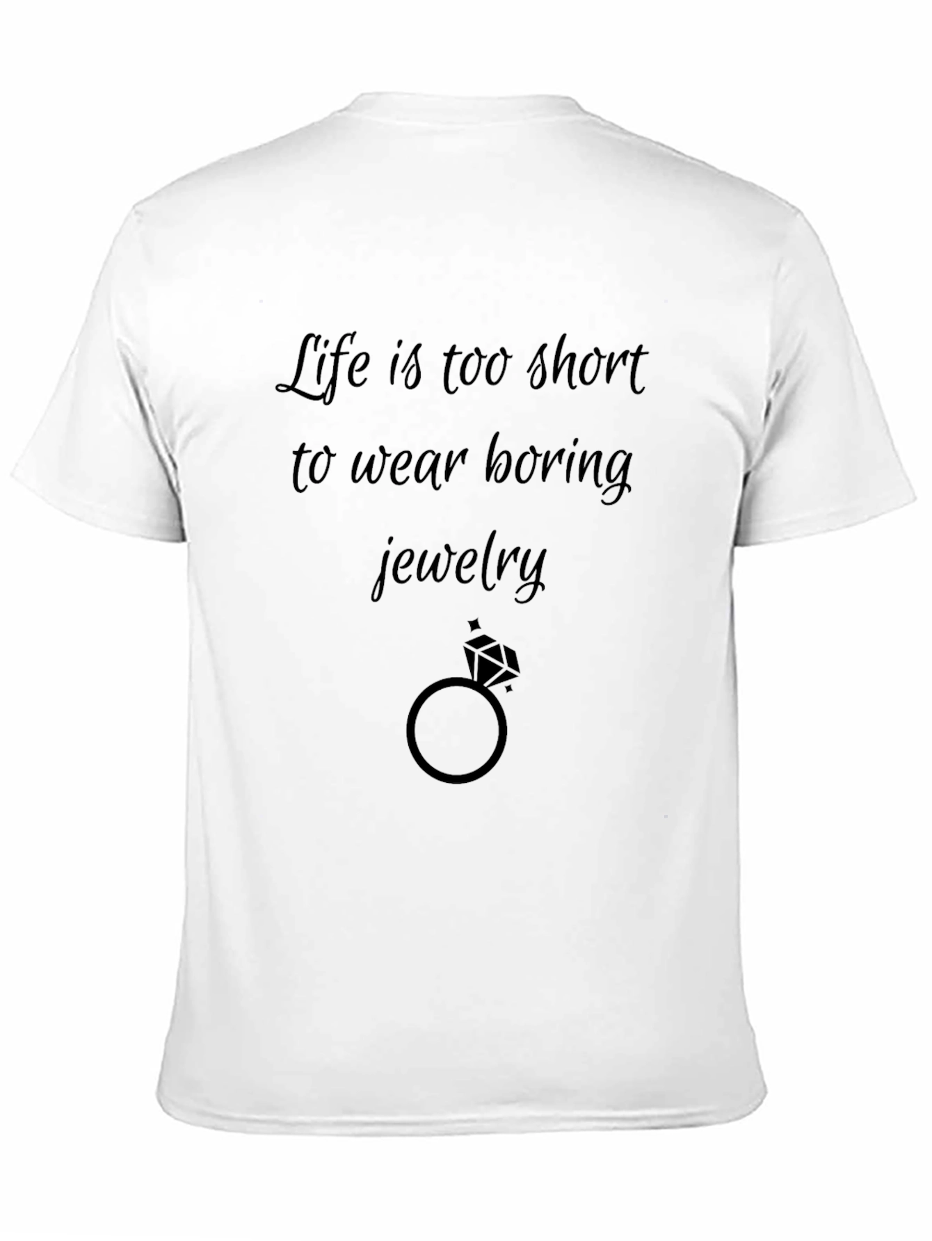 Lifes Too Short Jewelry T-Shirt