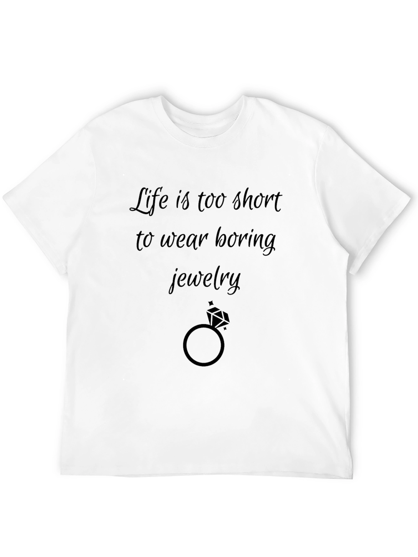 Lifes Too Short Jewelry T-Shirt