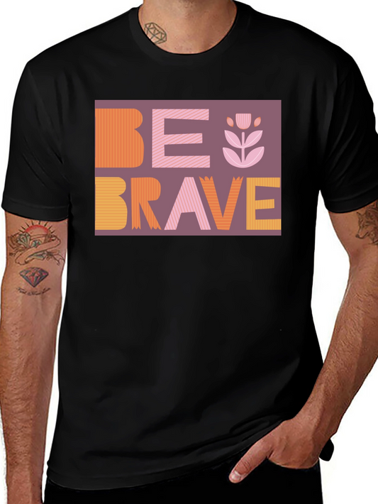 Be Brave Graphic Tee - Stylish & Inspiring Design