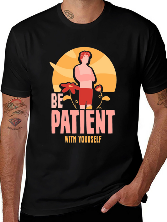 Be Patient With Yourself Graphic T-Shirt