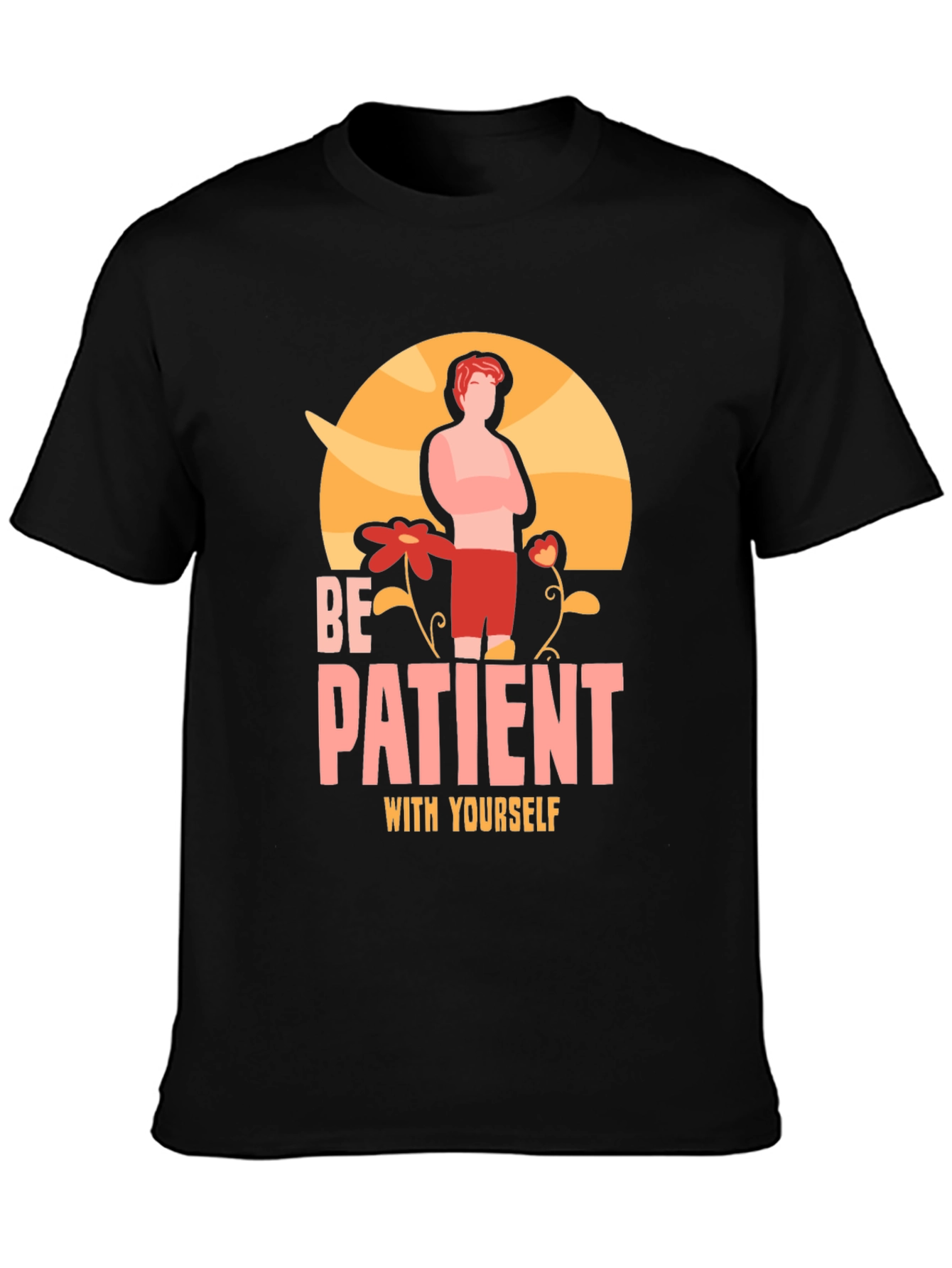 Be Patient With Yourself Graphic T-Shirt