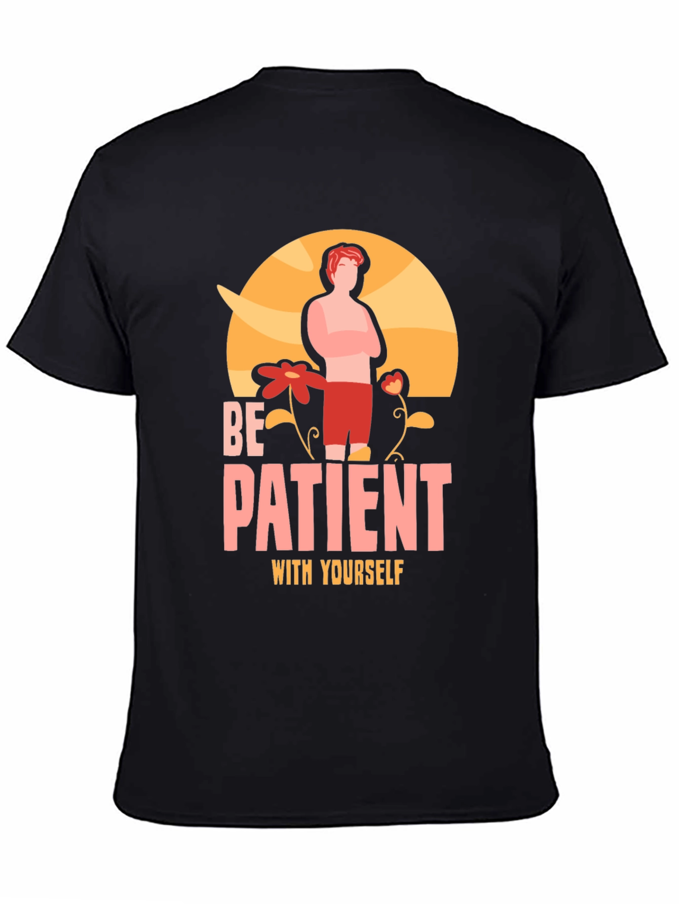 Be Patient With Yourself Graphic T-Shirt
