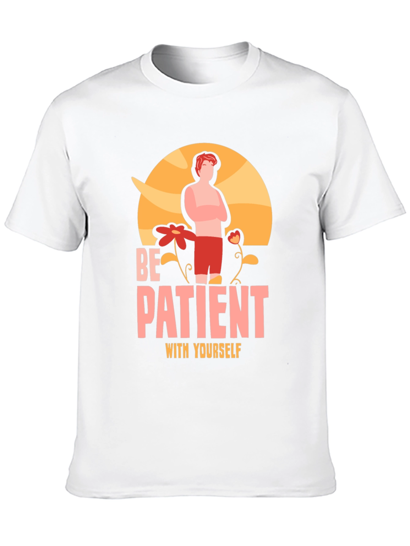 Be Patient With Yourself Graphic T-Shirt