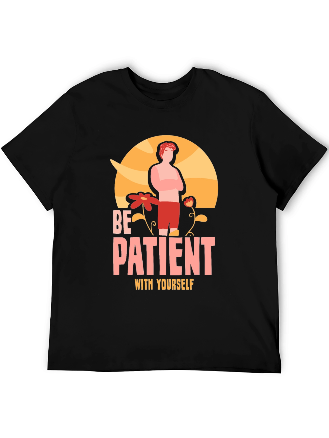 Be Patient With Yourself Graphic T-Shirt