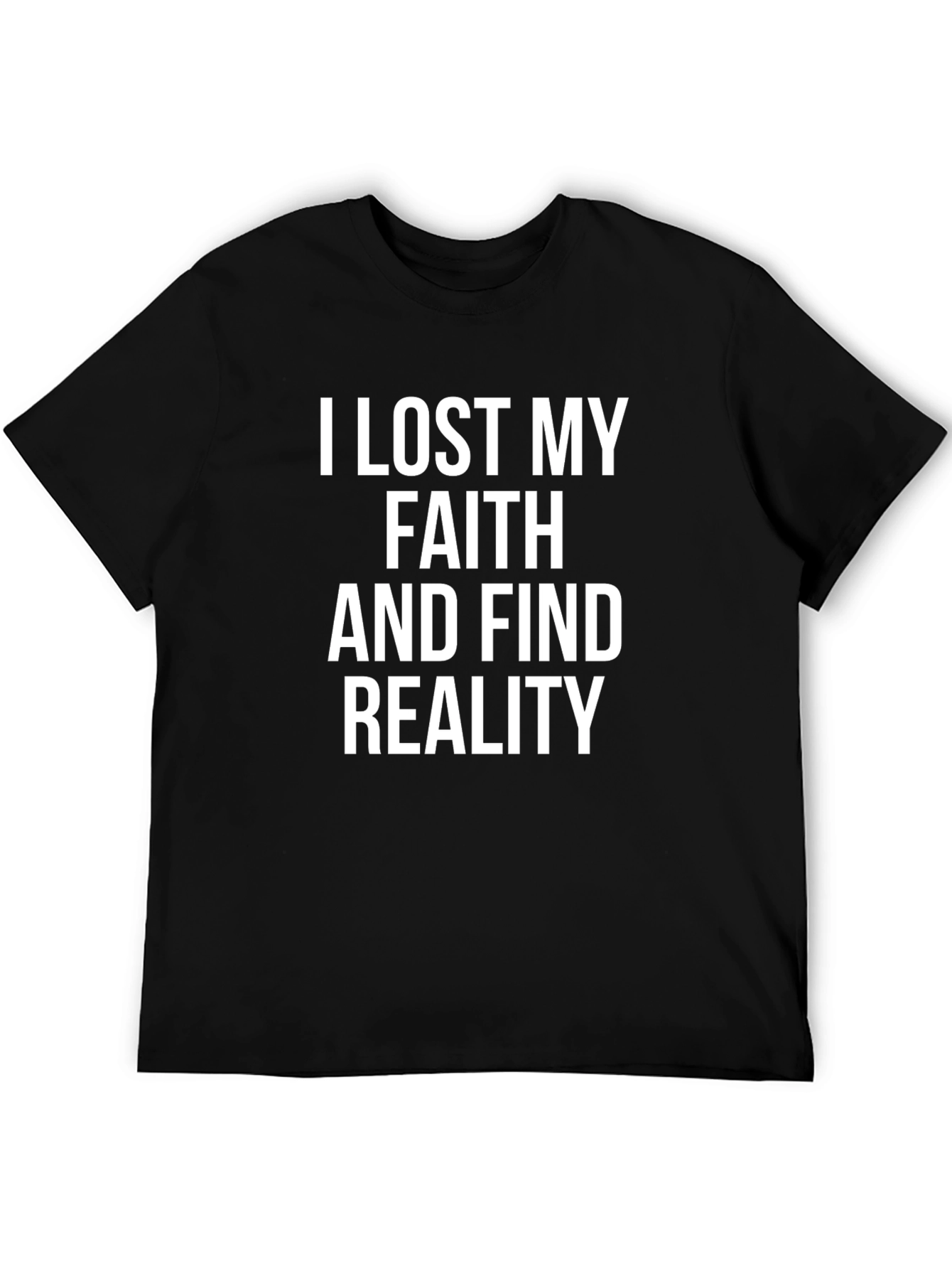 I Lost My Faith and Find Reality Graphic T-Shirt