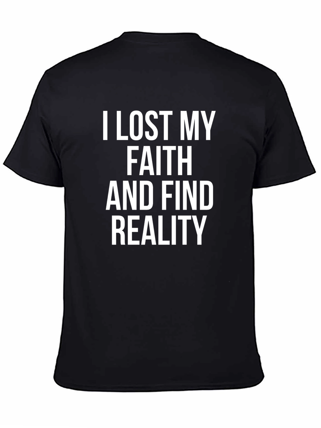 I Lost My Faith and Find Reality Graphic T-Shirt