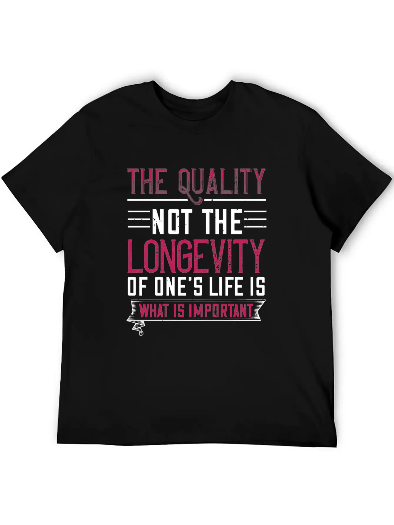 The Quality Not The Longevity Of One Life Is What Unisex Casual T-Shirt – Clean Design For Daily Comfort