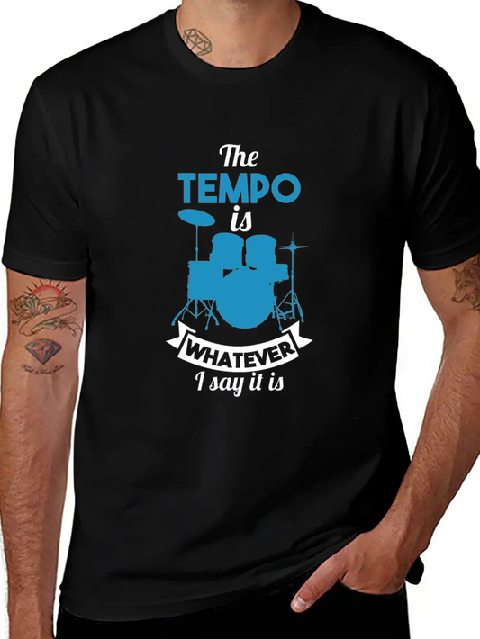 The Tempo Is Whatever I Say It Is Unisex Casual T-Shirt – Clean Design For Daily Comfort
