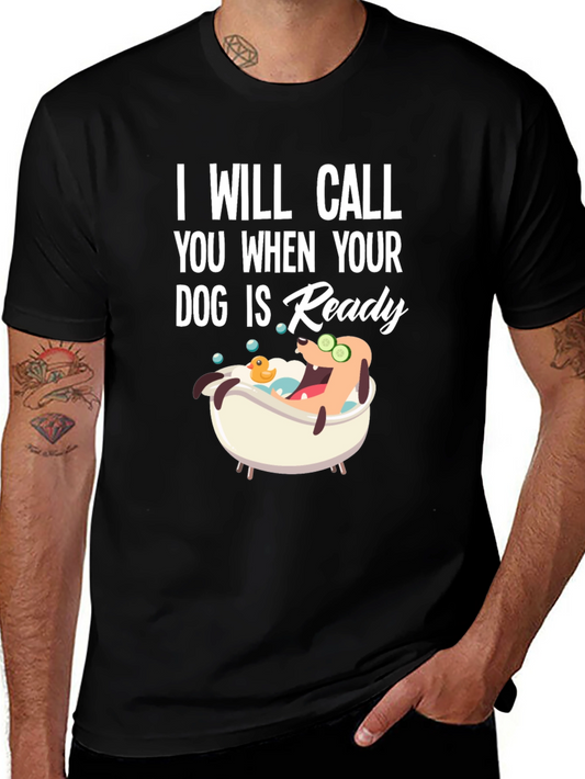 Dog Grooming T-Shirt - I Will Call You When Ready