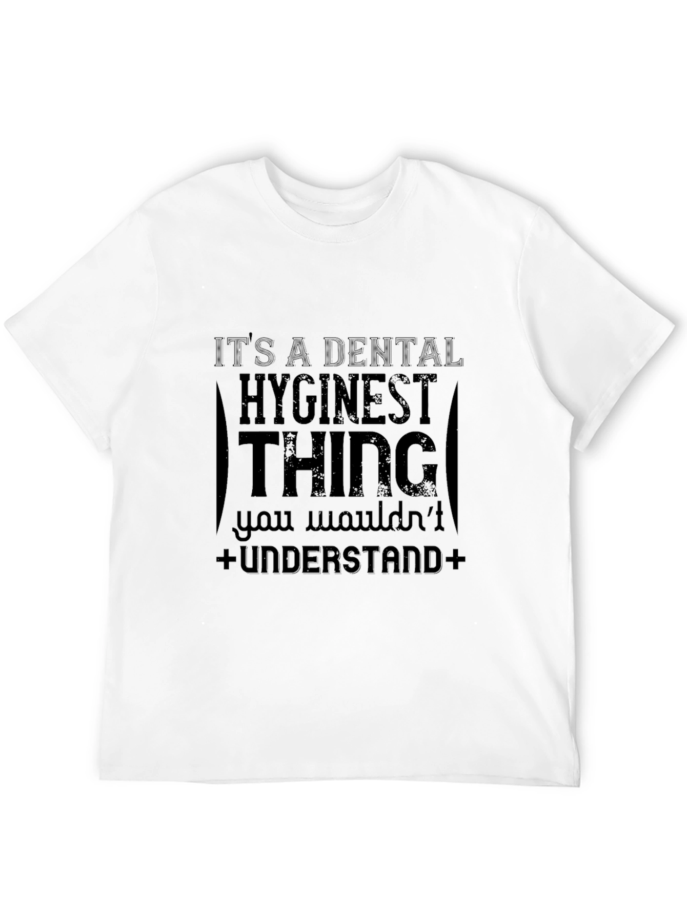 Dental Hygienist T-Shirt: Its a Hygienist Thing