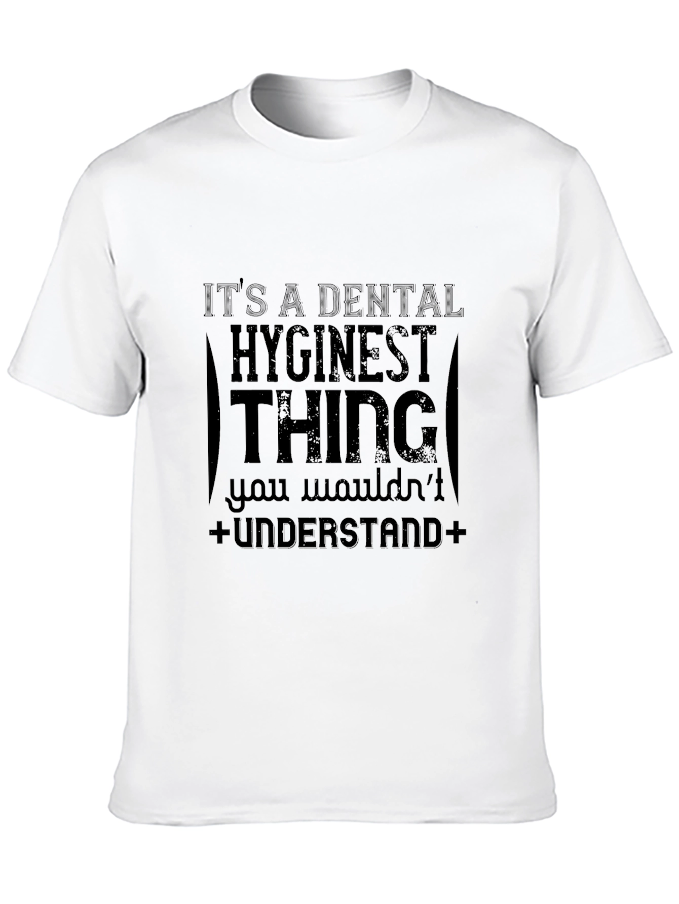 Dental Hygienist T-Shirt: Its a Hygienist Thing