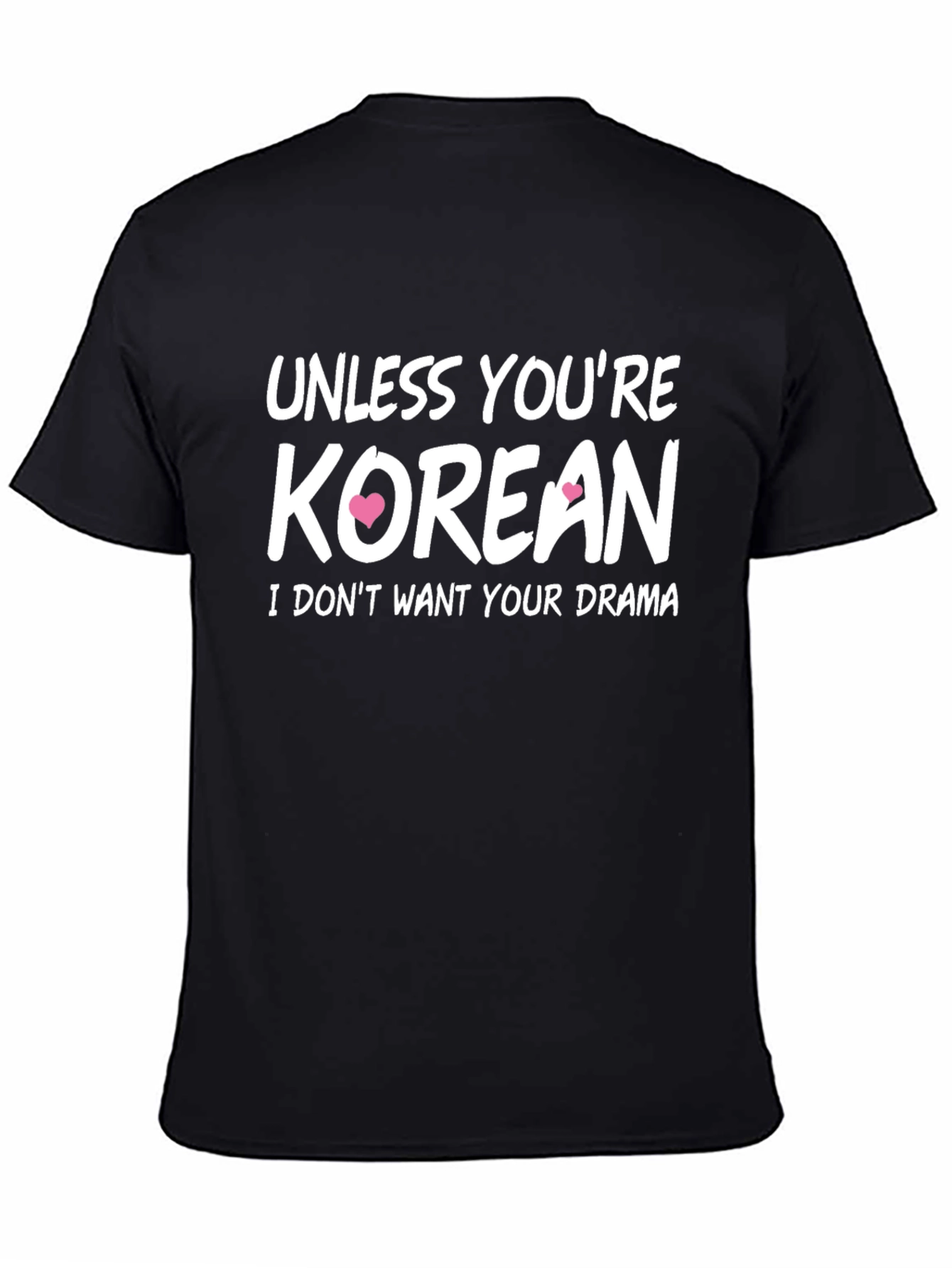 Unless Youre Korean T-Shirt - Funny Novelty Tee