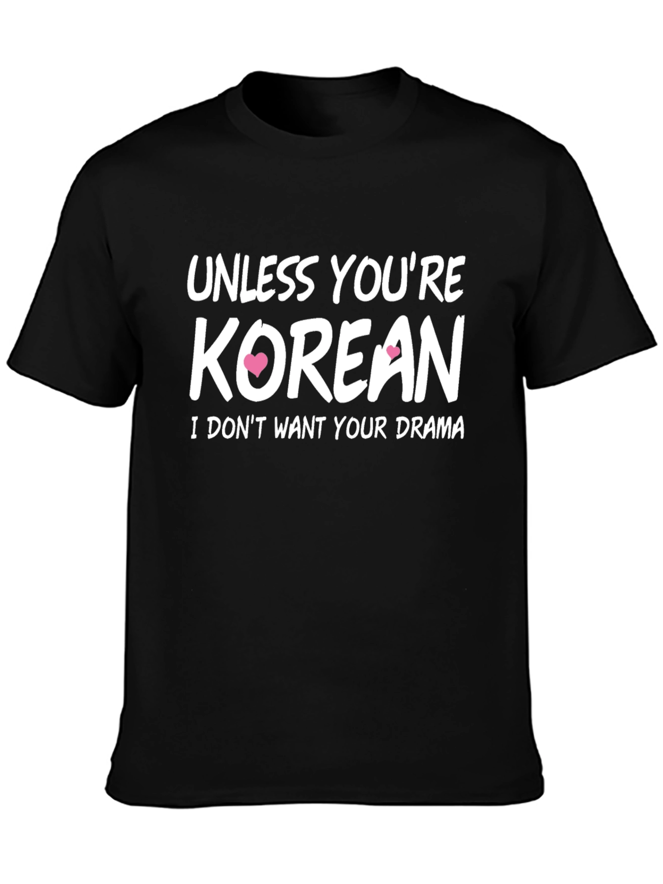 Unless Youre Korean T-Shirt - Funny Novelty Tee
