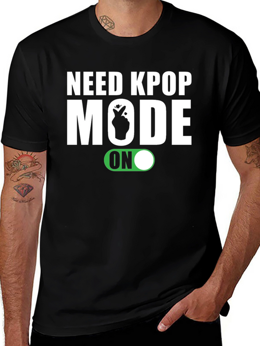 Need Kpop Mode On T-Shirt - Trendy K-Pop Fan Apparel