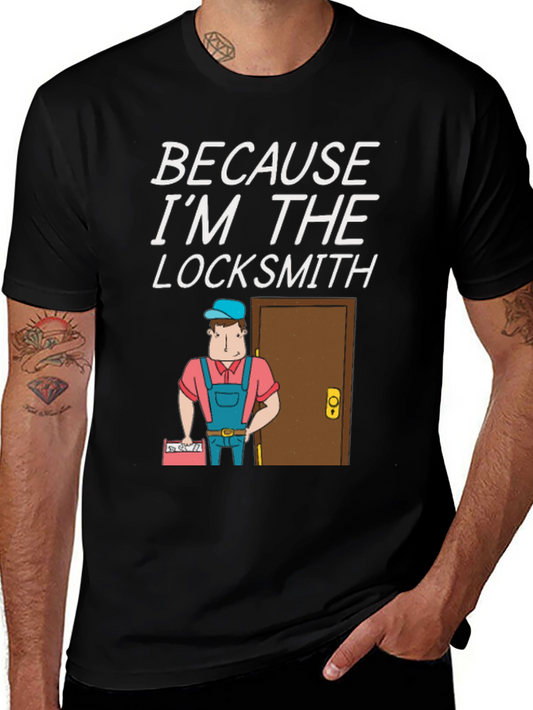 Locksmith T-Shirt - Because Im the Locksmith