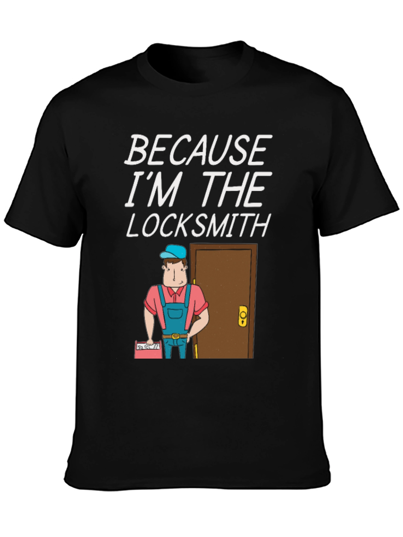 Locksmith T-Shirt - Because Im the Locksmith