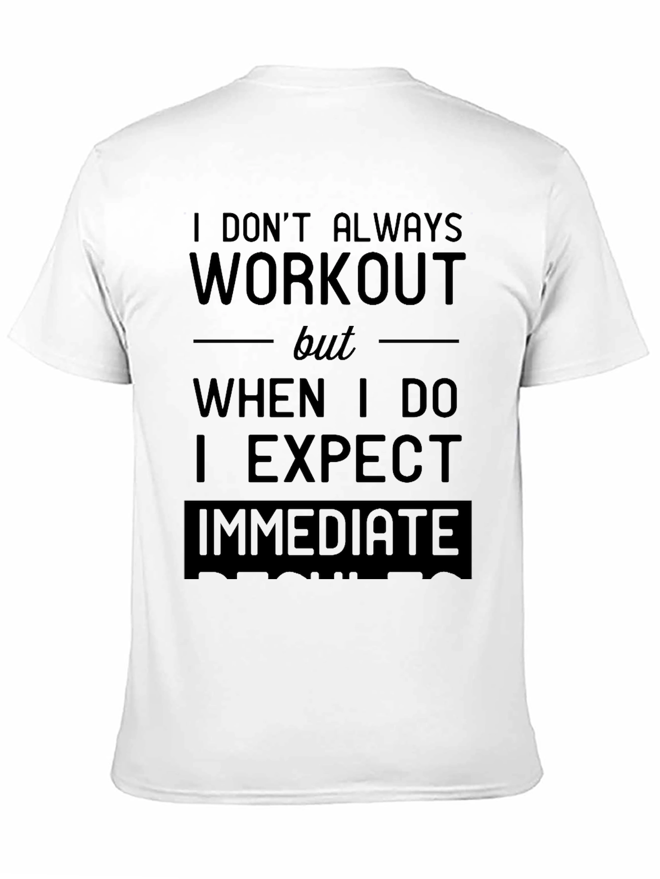 Workout Humor T-Shirt - Expect Immediate Results