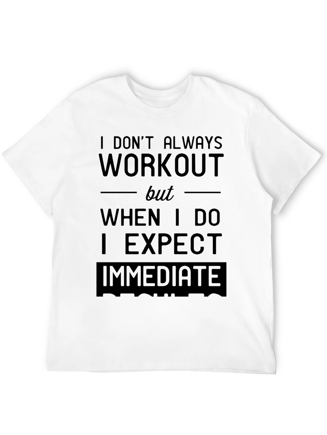 Workout Humor T-Shirt - Expect Immediate Results
