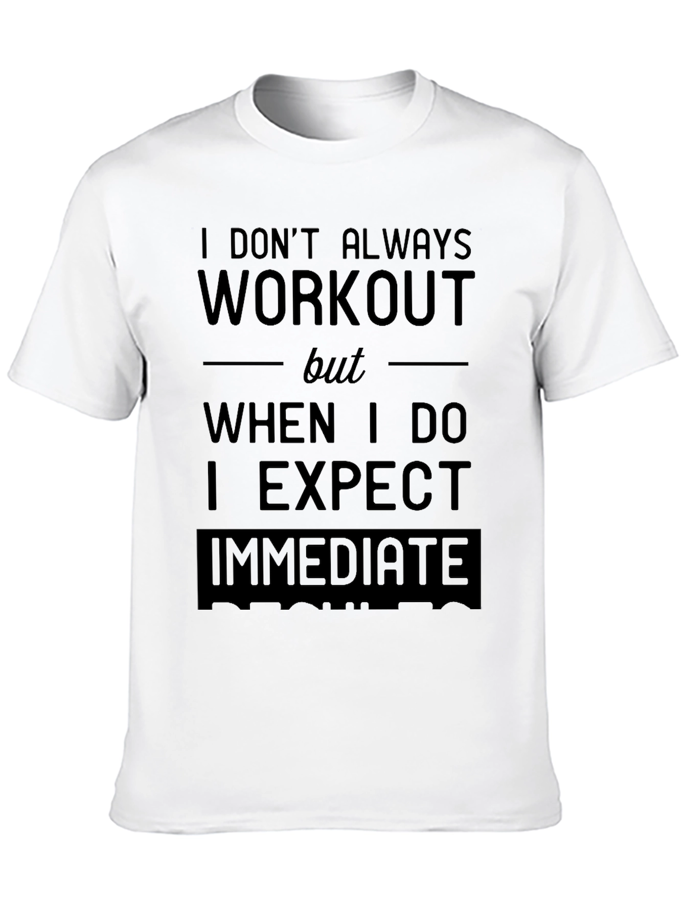 Workout Humor T-Shirt - Expect Immediate Results