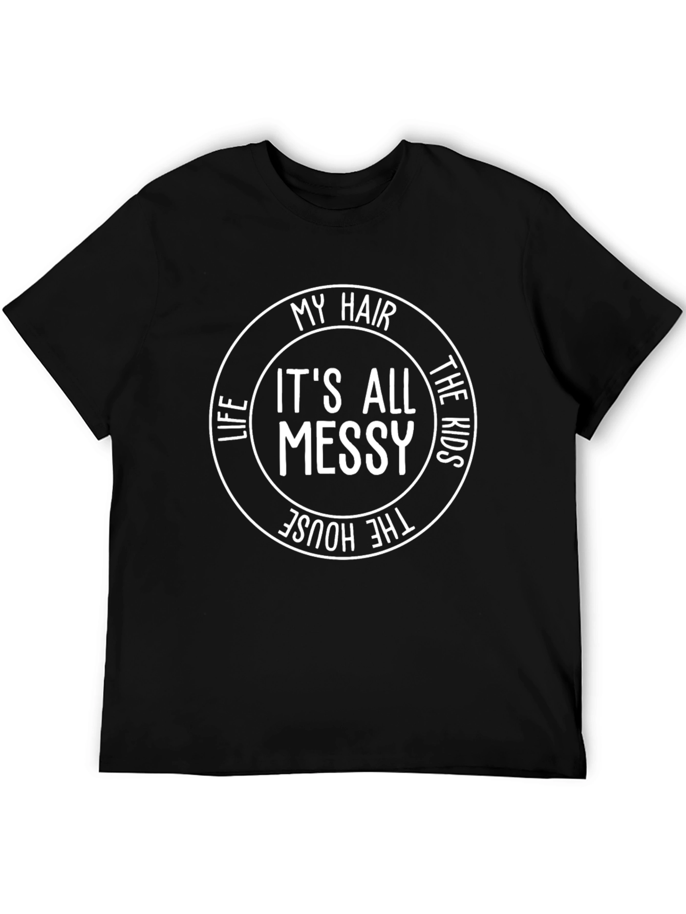 My Hair Its All Messy T-Shirt