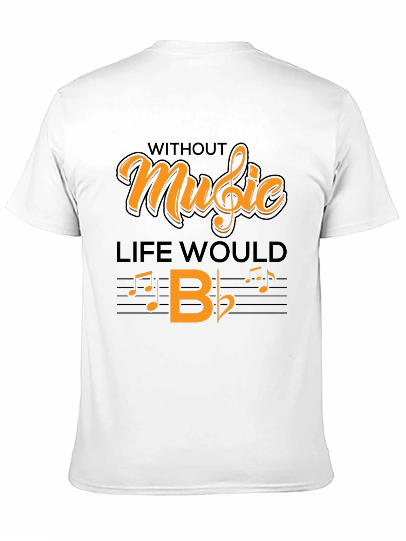 Music Lover T-Shirt: Without Music Life Would B Flat