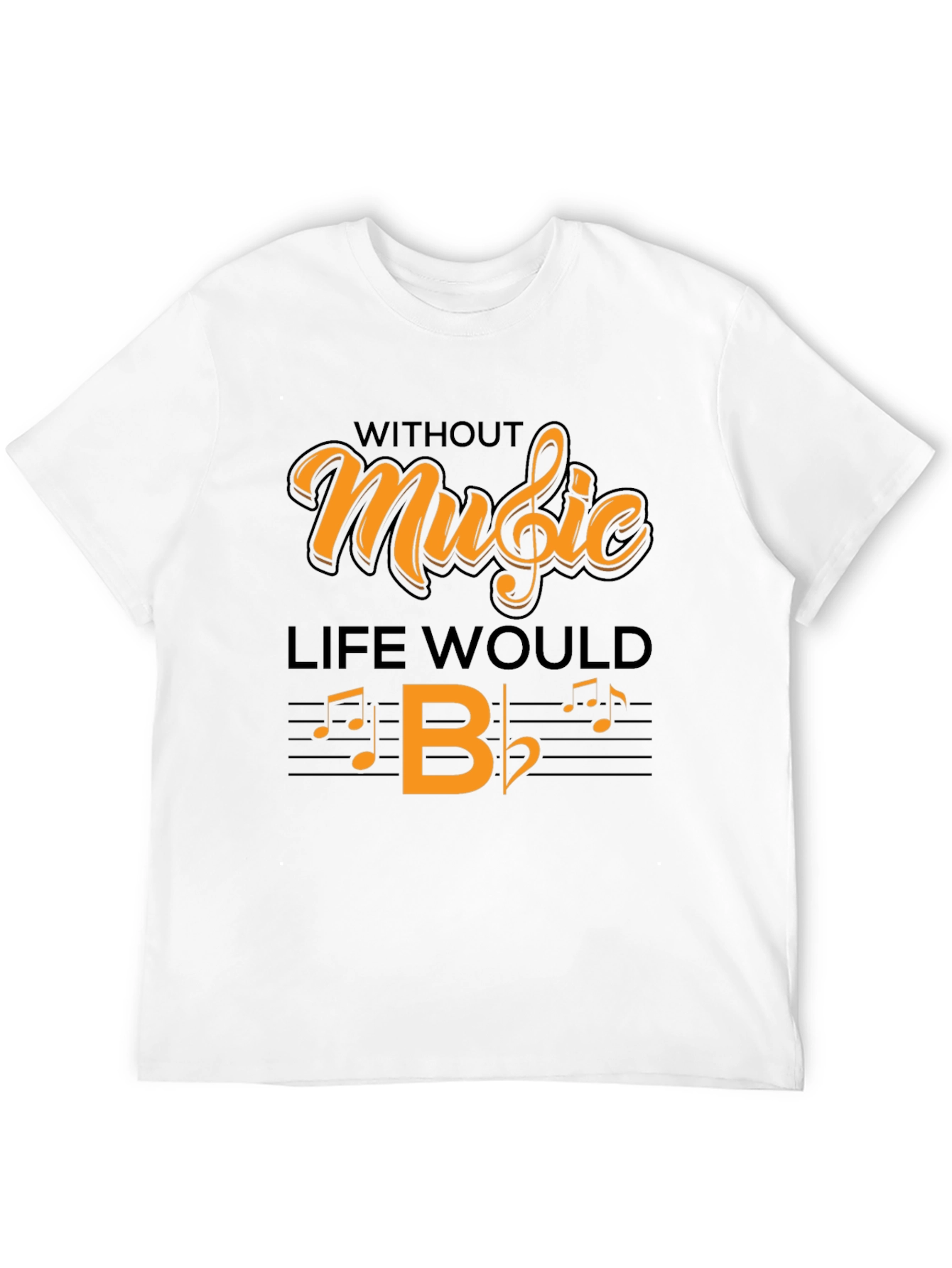 Music Lover T-Shirt: Without Music Life Would B Flat