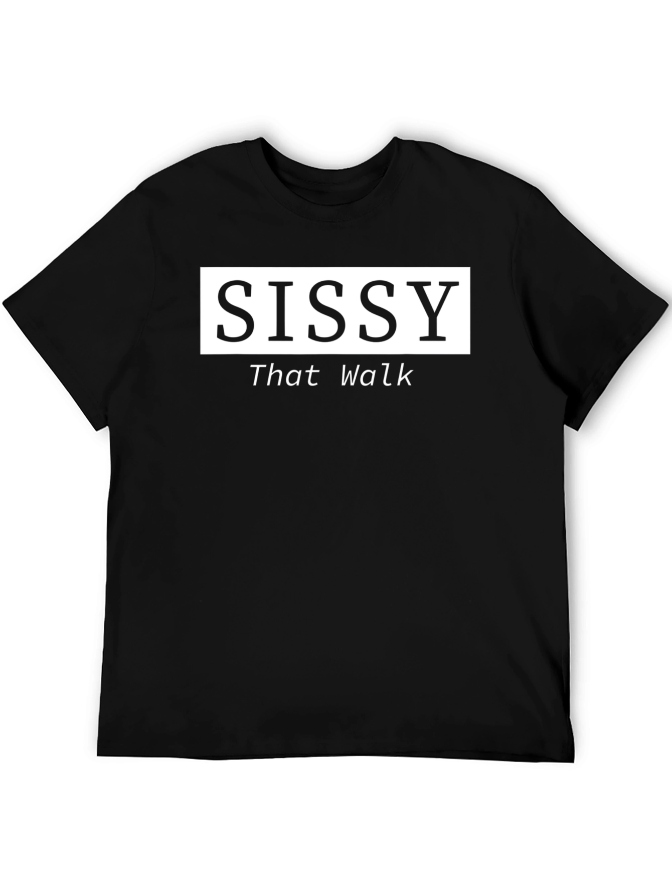 Sissy That Walk T-Shirt - Bold Statement Tee