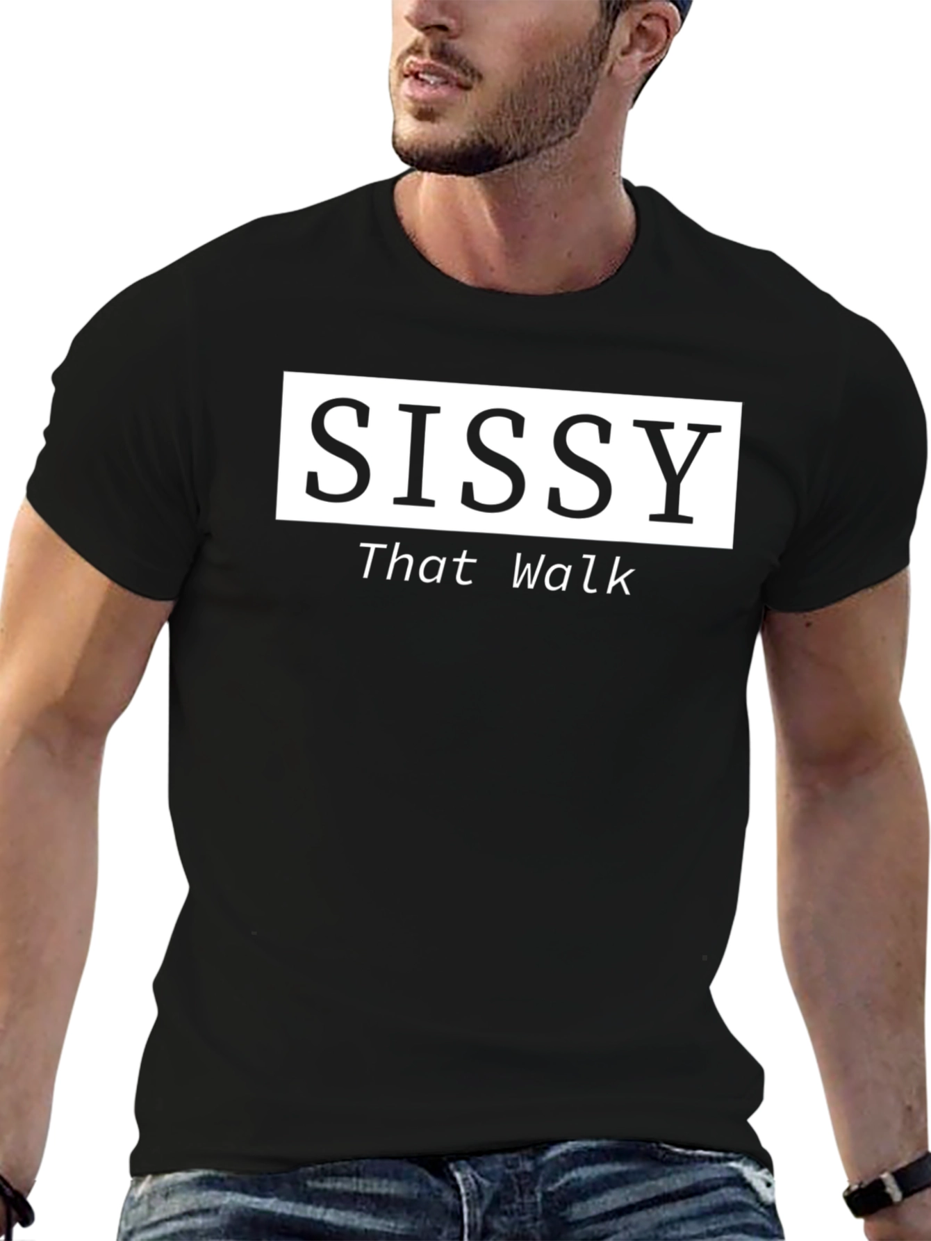 Sissy That Walk T-Shirt - Bold Statement Tee