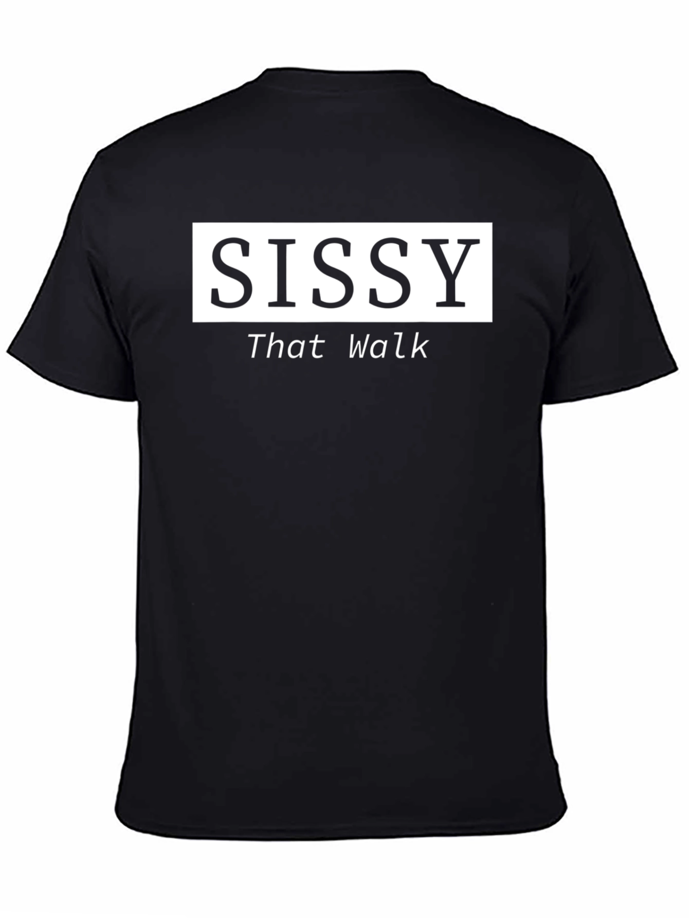 Sissy That Walk T-Shirt - Bold Statement Tee