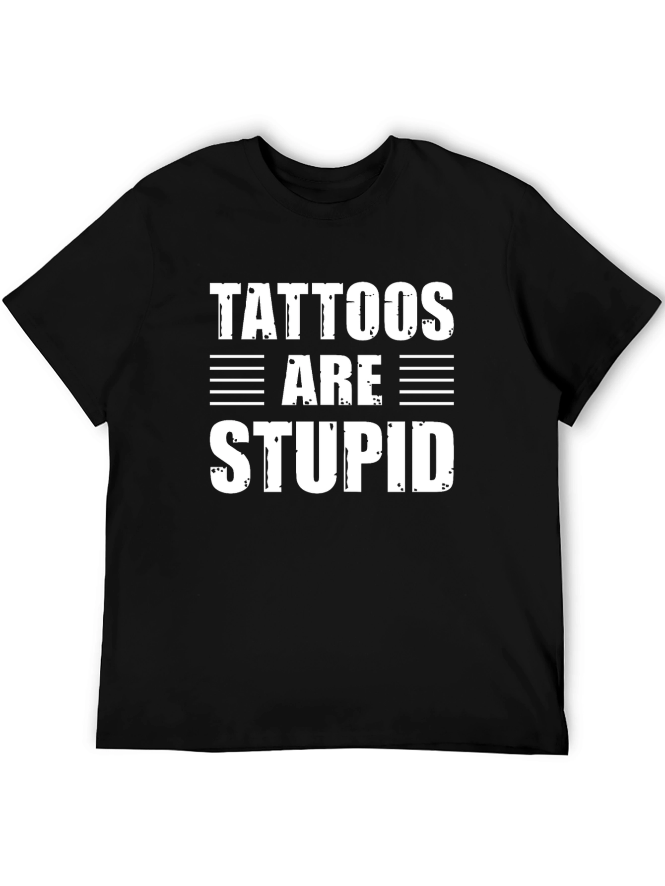 Tattoos Are Stupid Funny Sarcastic Graphic Tee Shirt