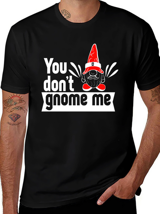 You Dont Gnome Me Graphic Tee