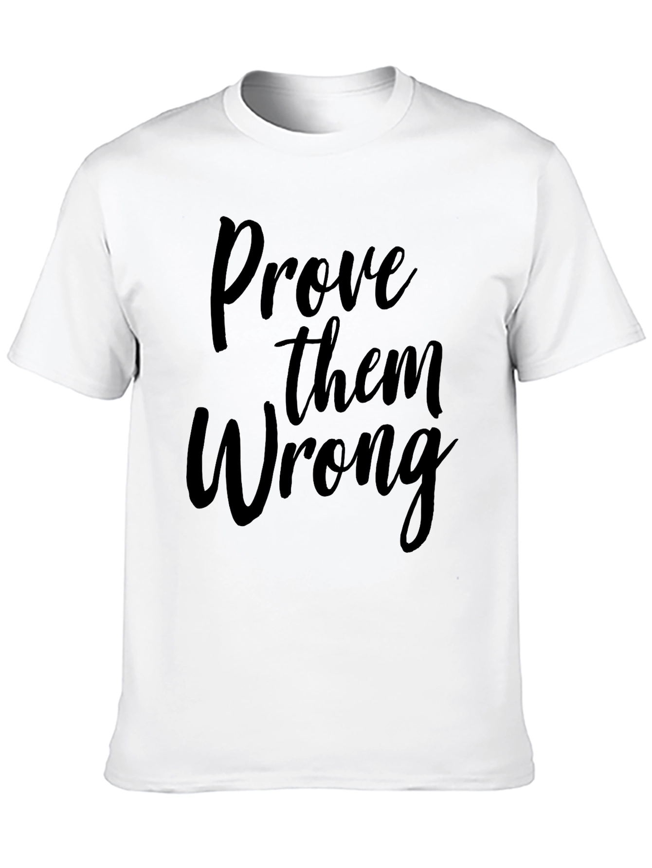 Prove Them Wrong Graphic Tee - Motivational T-Shirt