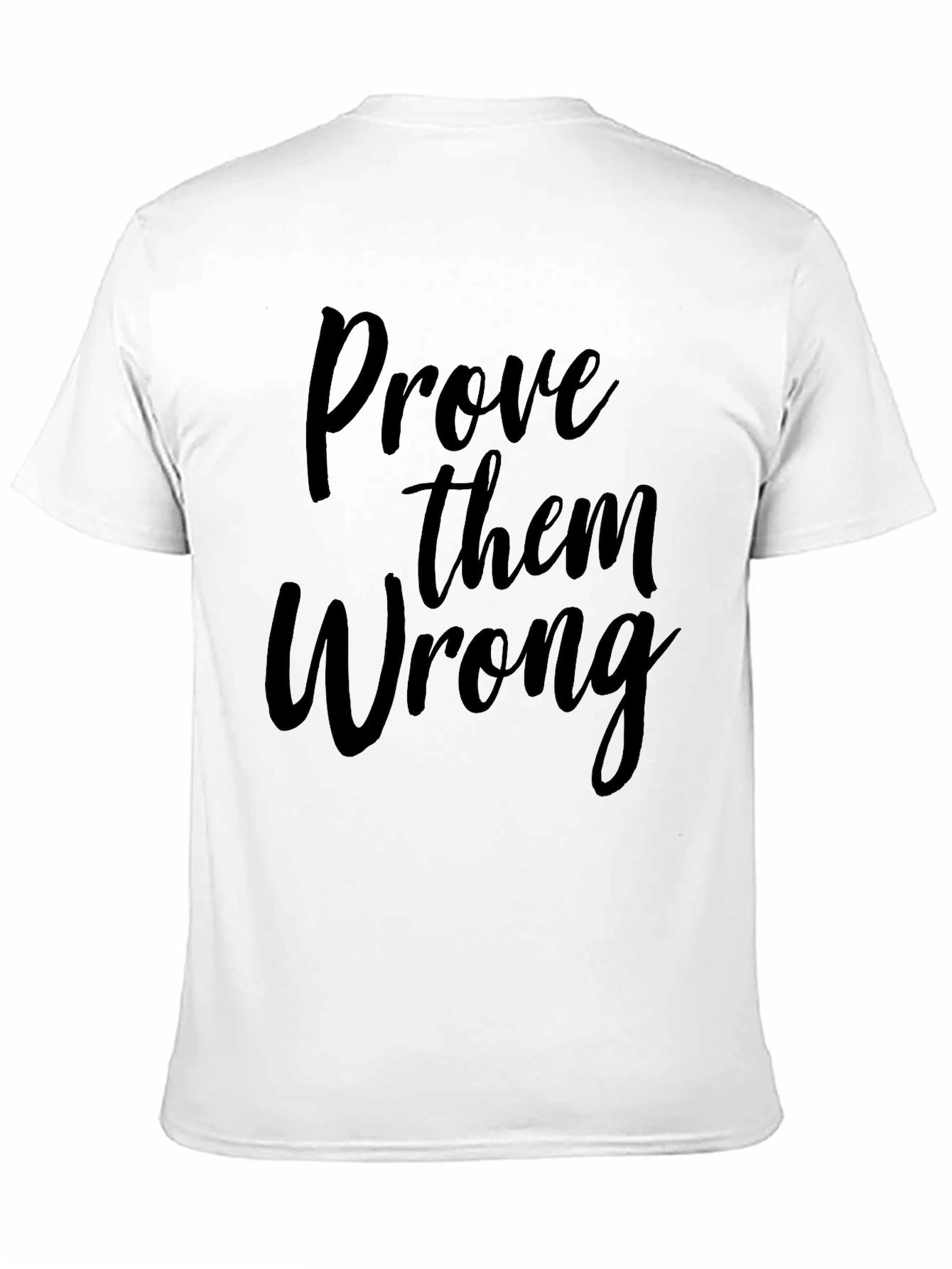 Prove Them Wrong Graphic Tee - Motivational T-Shirt
