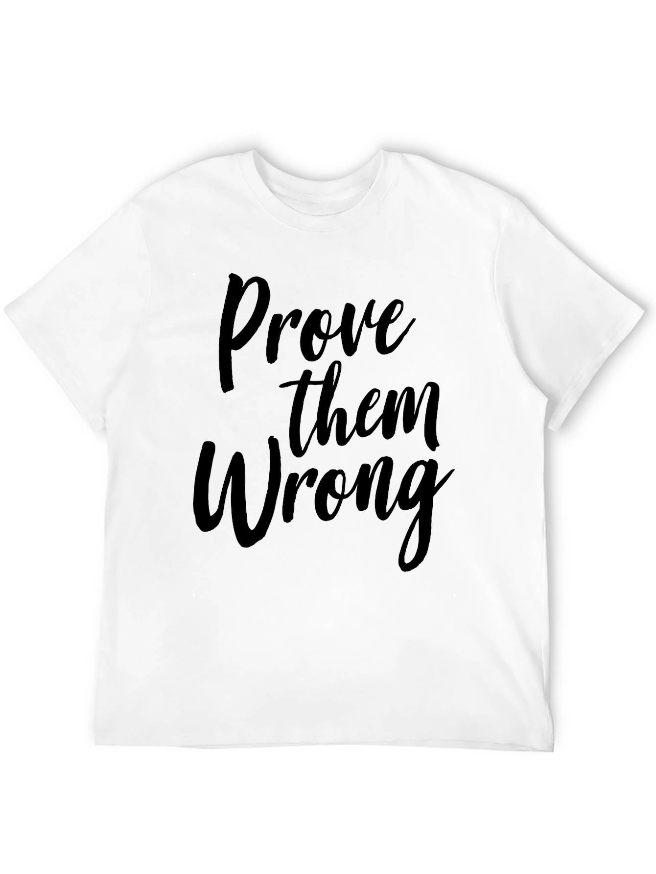 Prove Them Wrong Graphic Tee - Motivational T-Shirt