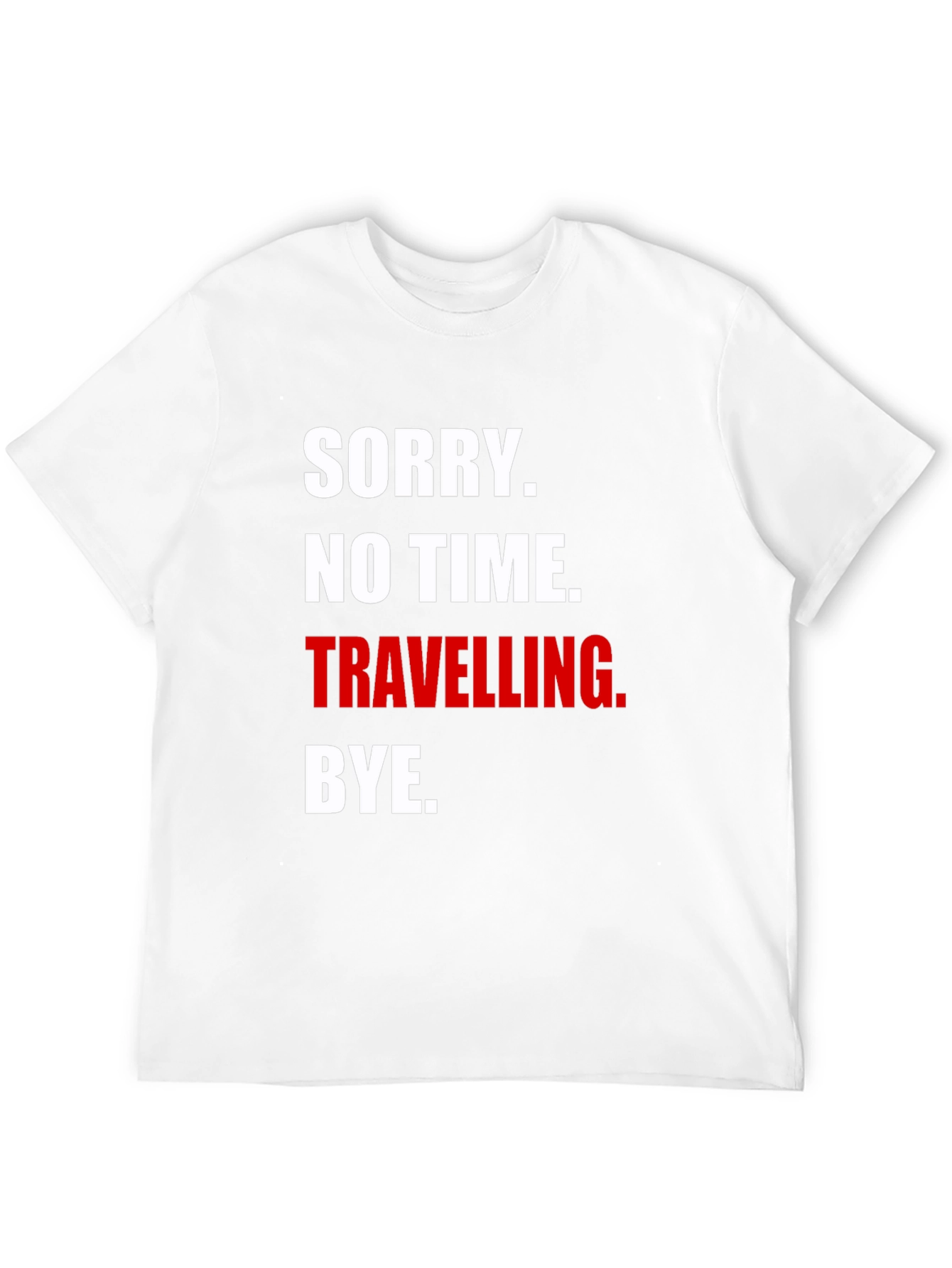 Sorry No Time Traveling. Graphic T-Shirt