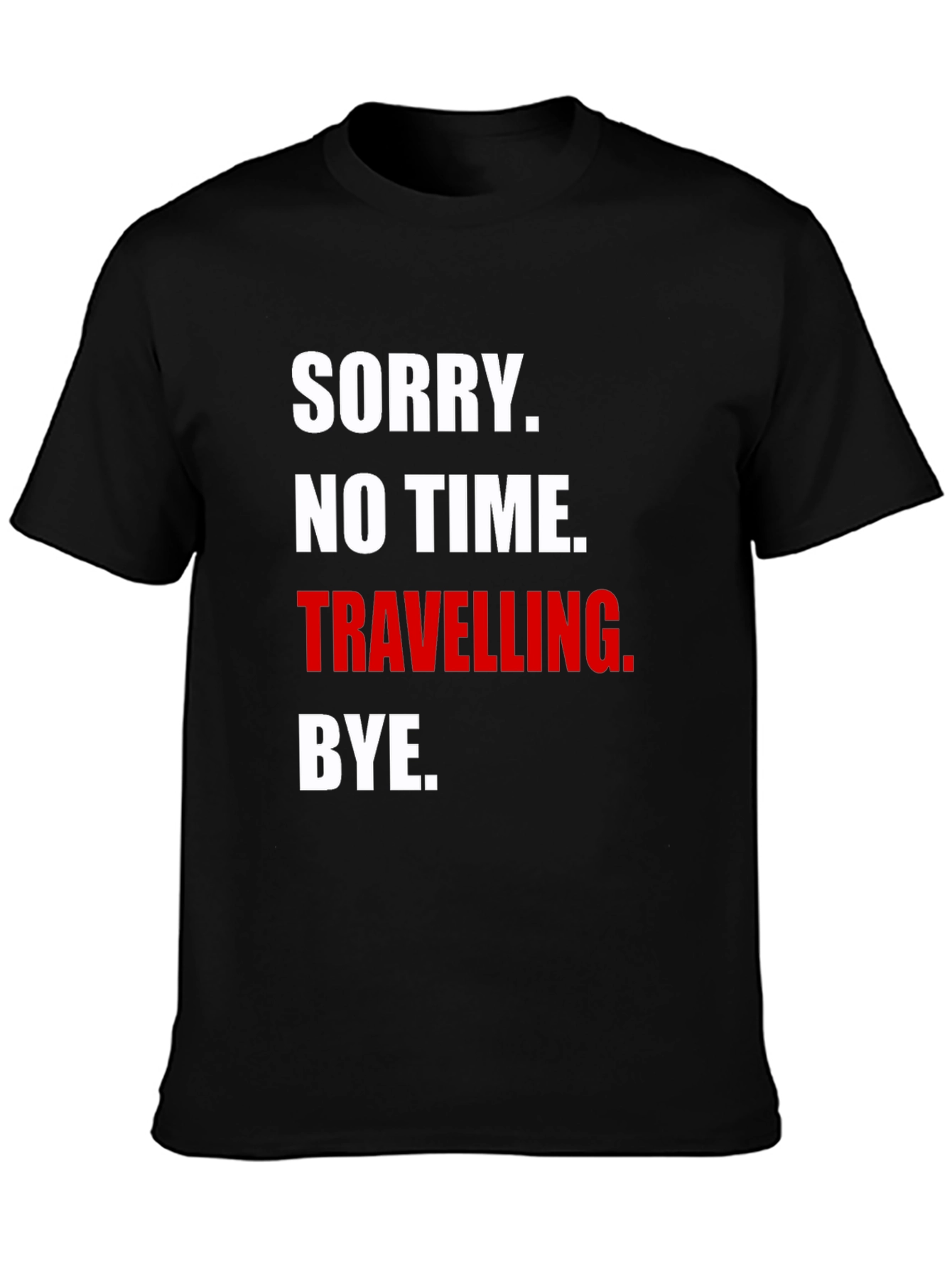 Sorry No Time Traveling. Graphic T-Shirt