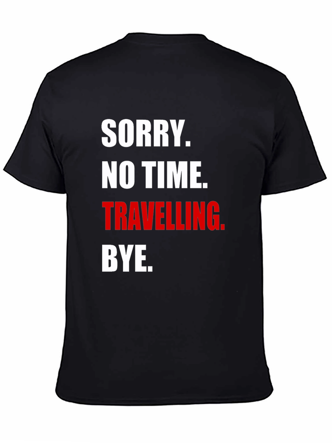 Sorry No Time Traveling. Graphic T-Shirt