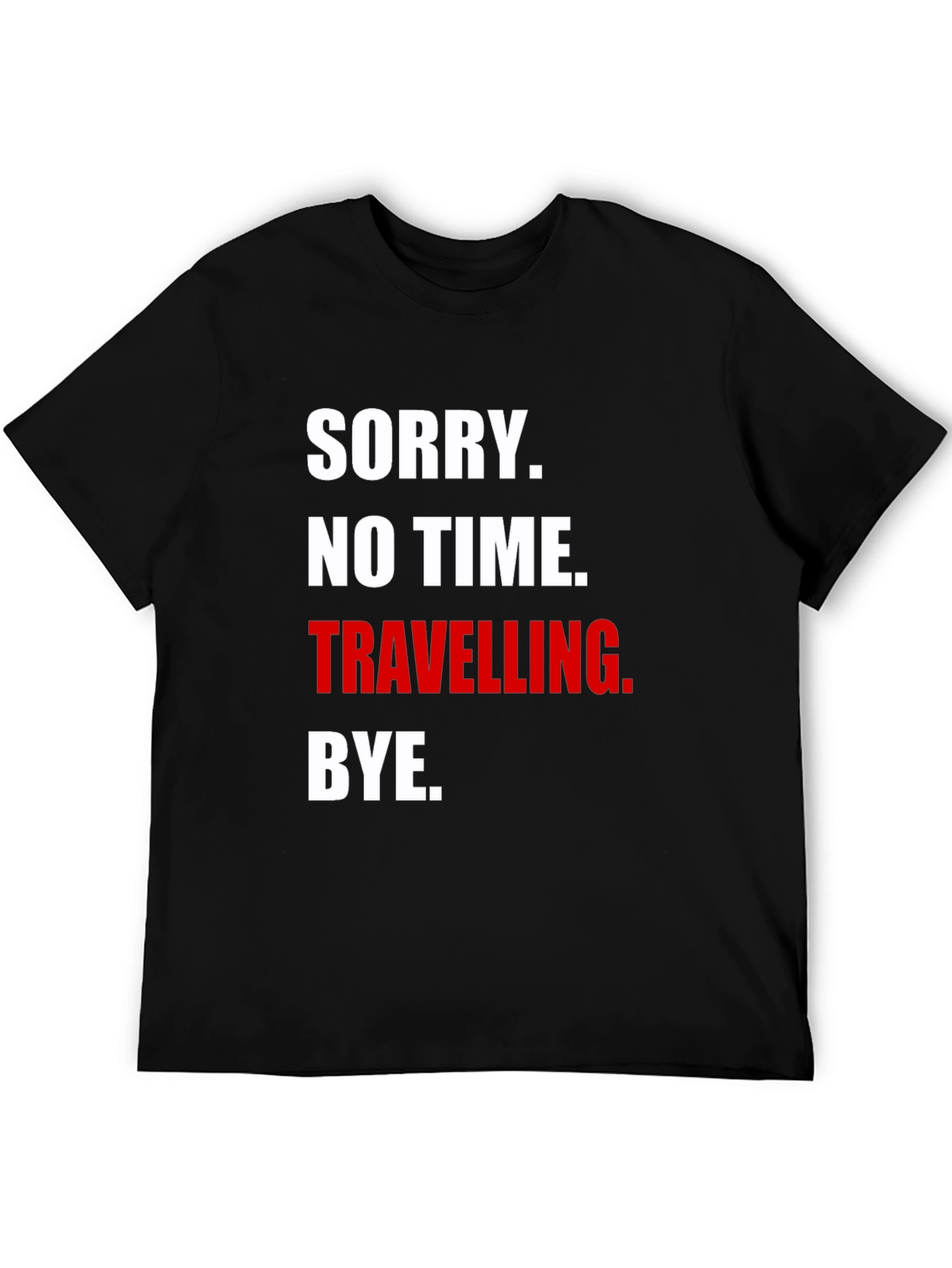 Sorry No Time Traveling. Graphic T-Shirt