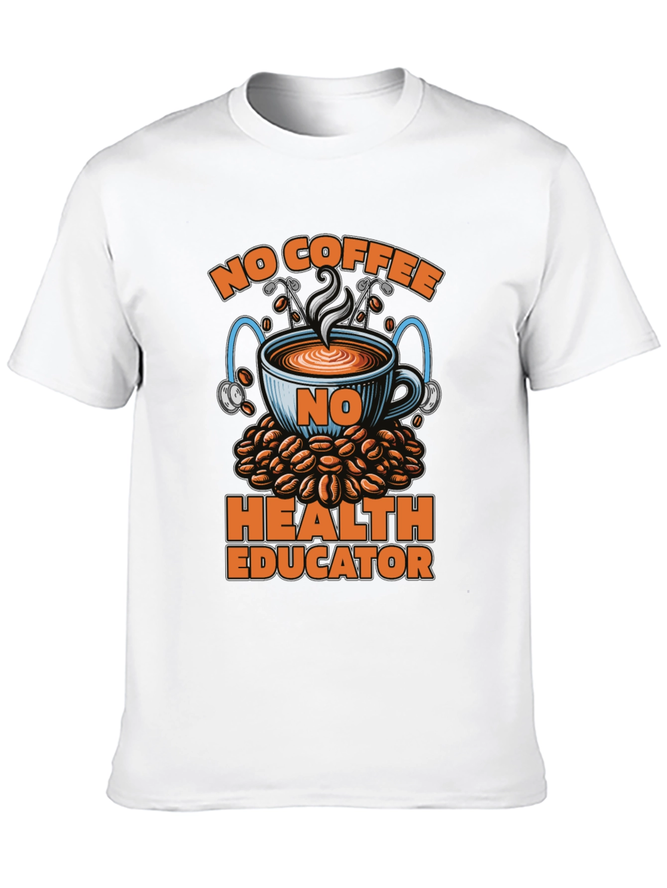 No Coffee Health Educator T-Shirt - Funny Tee