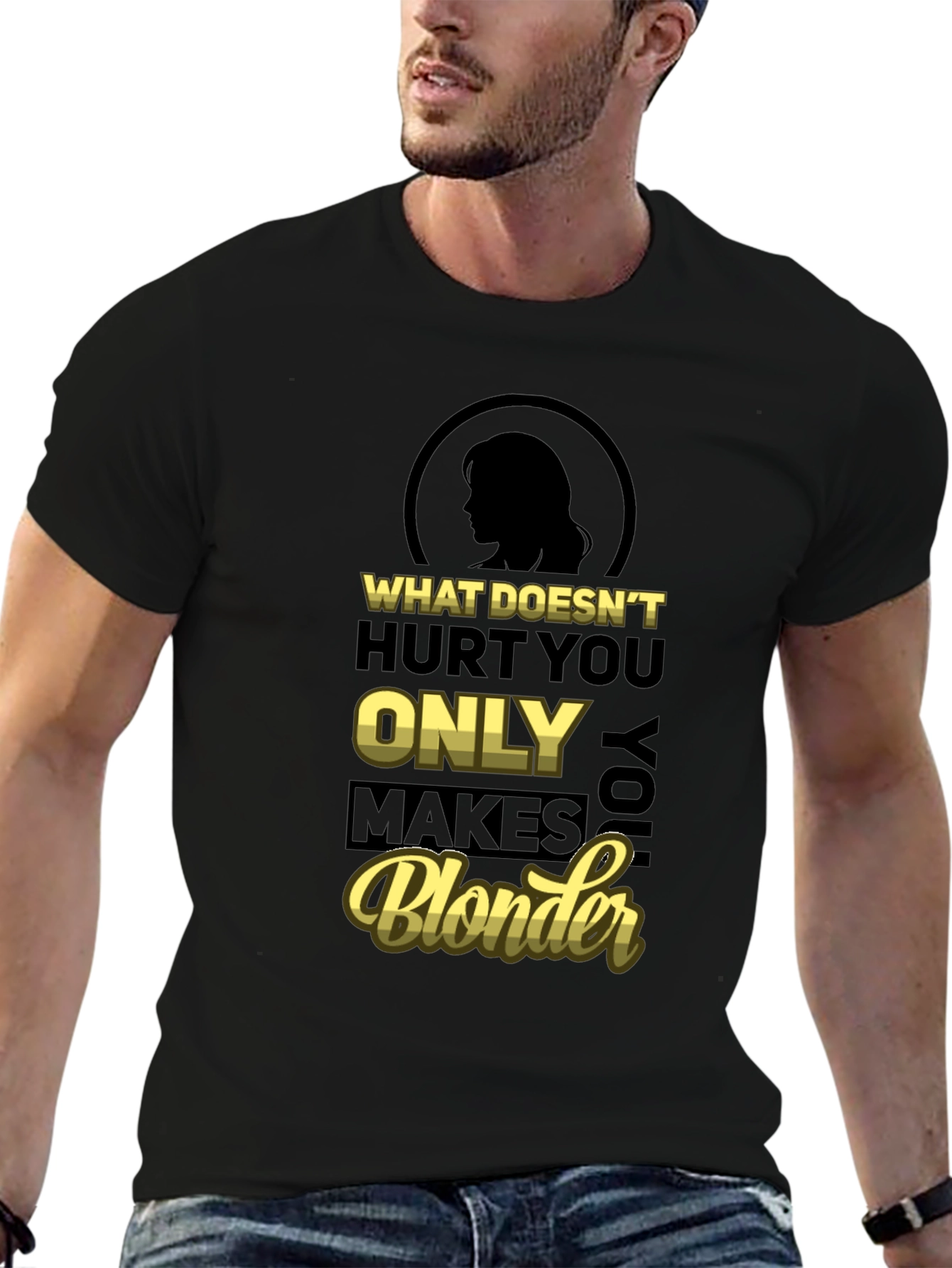 What Doesnt Hurt You Only Makes You Blonder T-Shirt