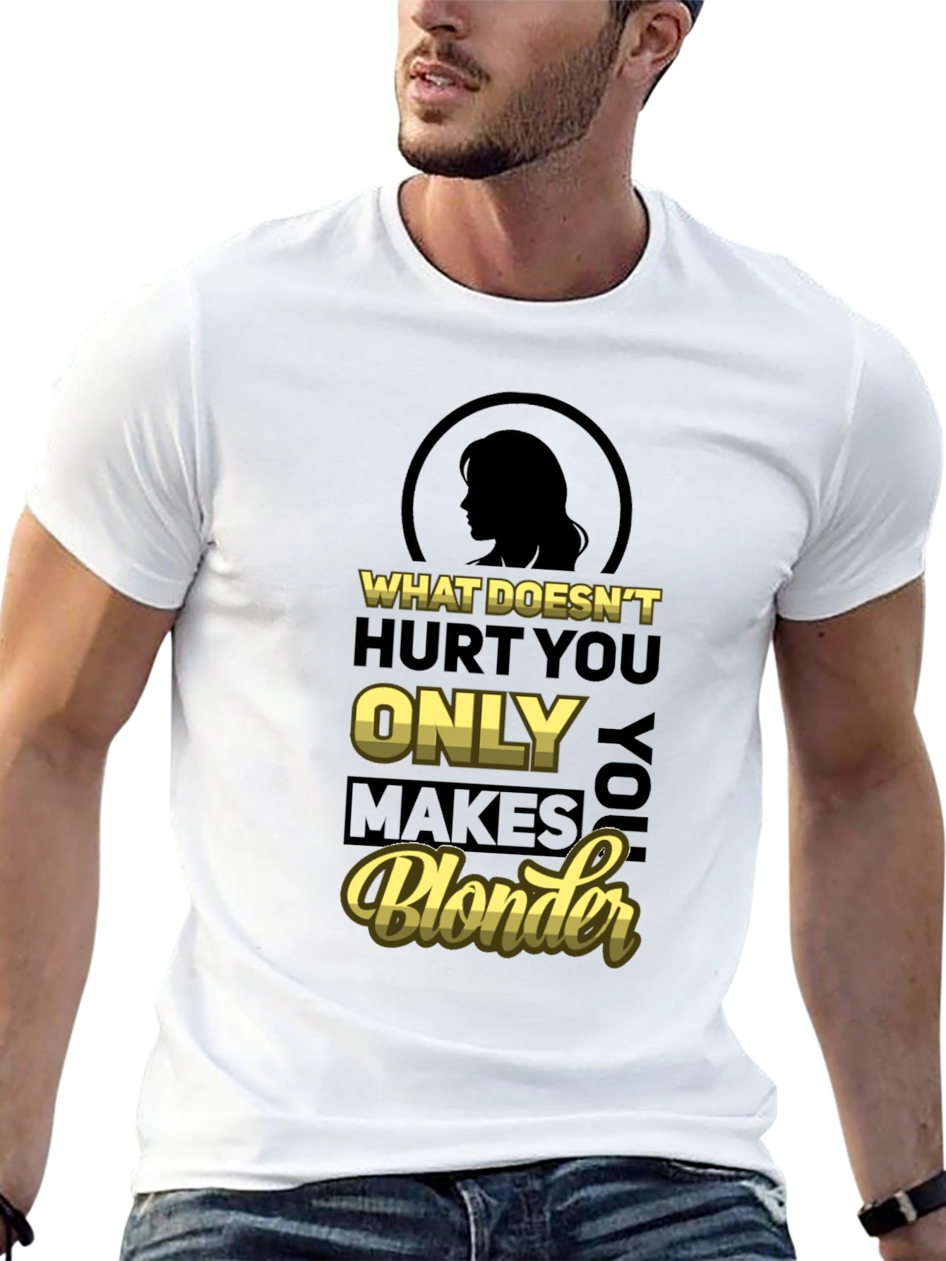 What Doesnt Hurt You Only Makes You Blonder T-Shirt