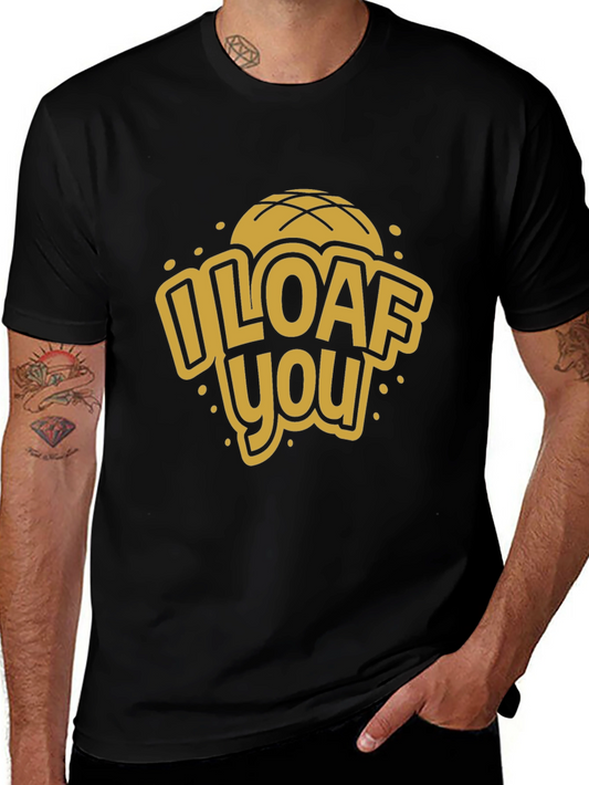 I Loaf You Graphic Tee - Novelty Bread Lover T-Shirt