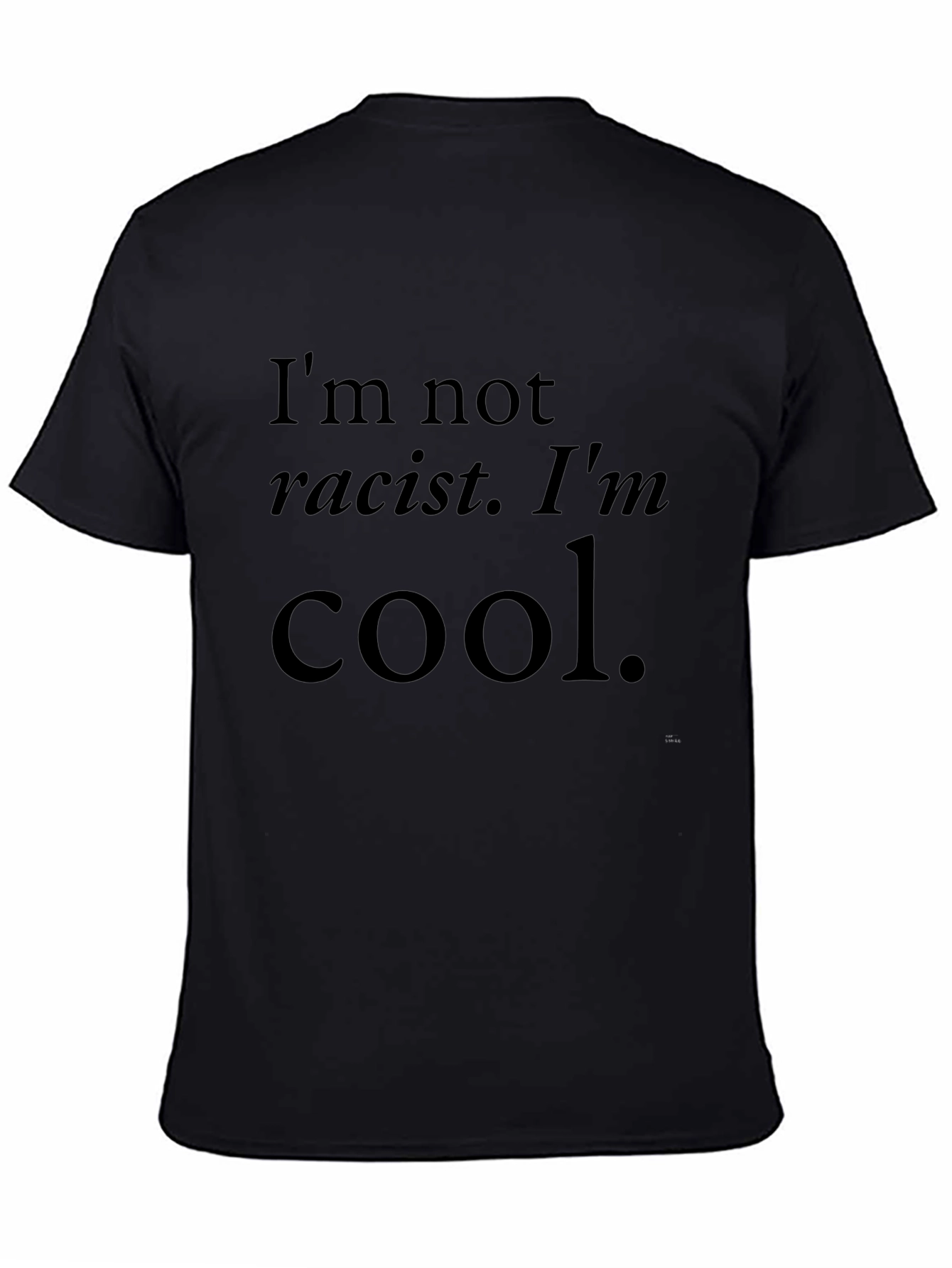 Cool Statement T-Shirt: Im Not Racist