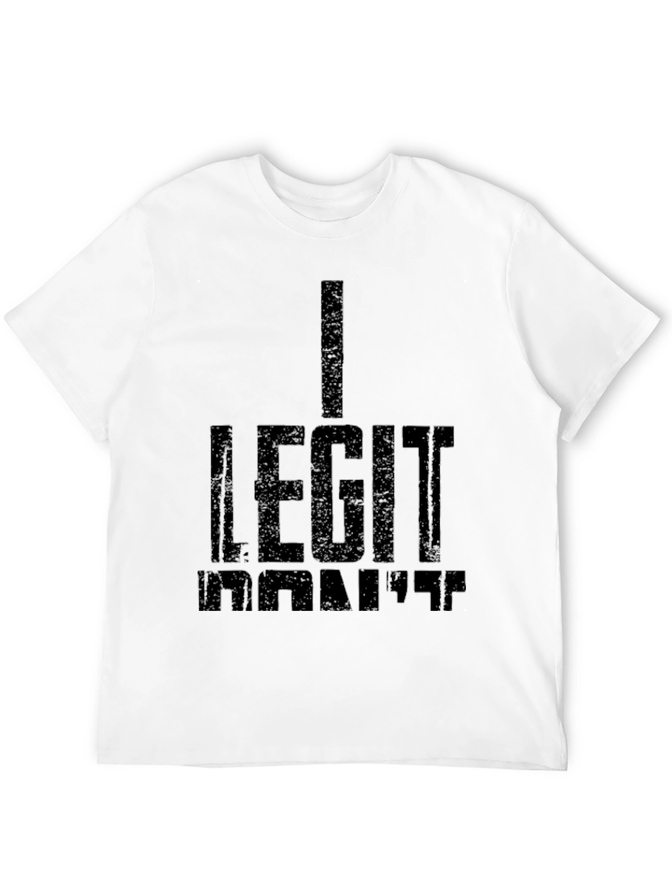 I Legit Dont Care Black T-Shirt